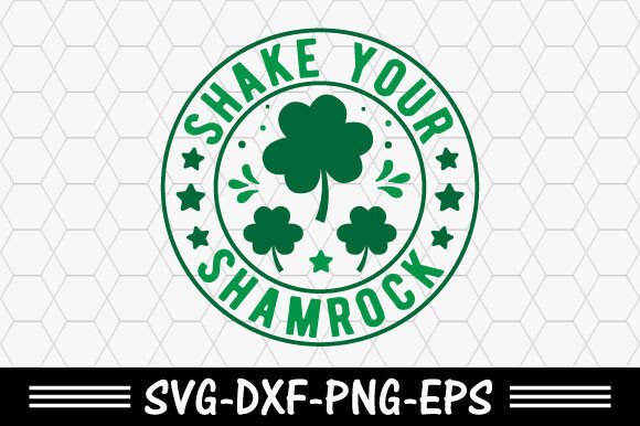 Download St.patrick's Svg,Shake Your Shamrock - Shamrock Collection